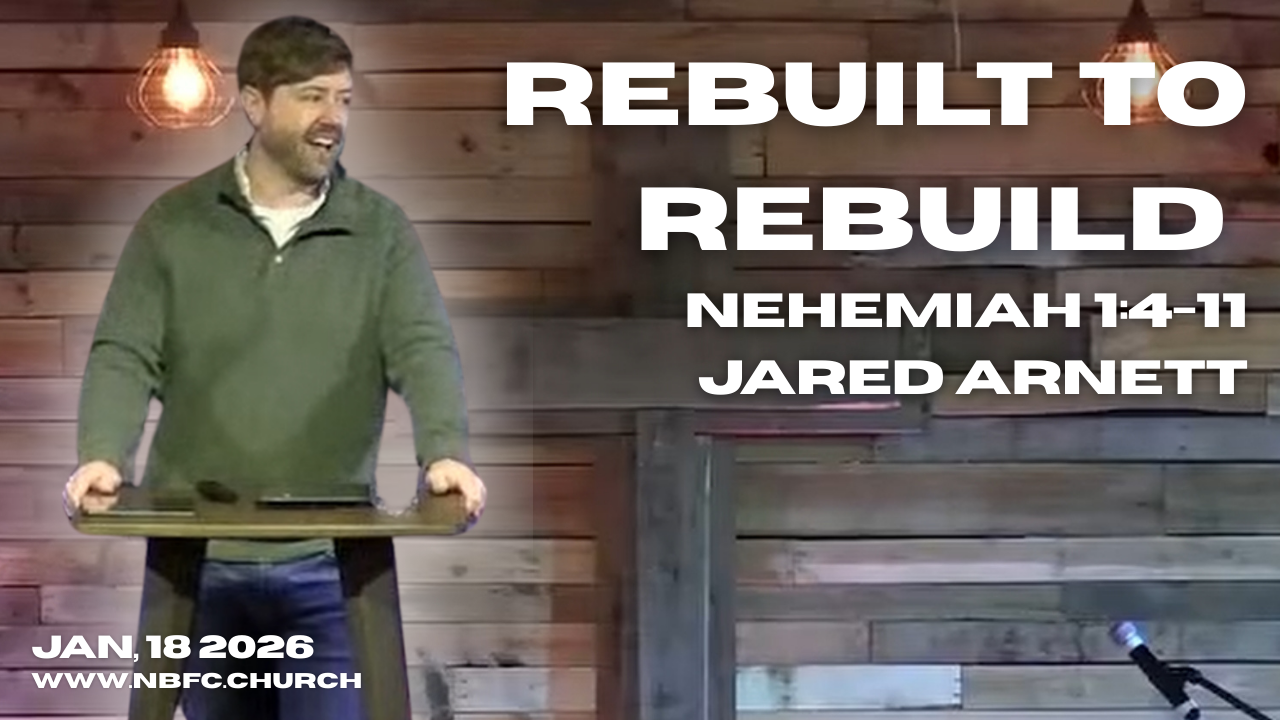Rebuilt to Rebuild - Nehemiah 1:4-11 - Jared Arnett - REBUILD Series on Nehemiah