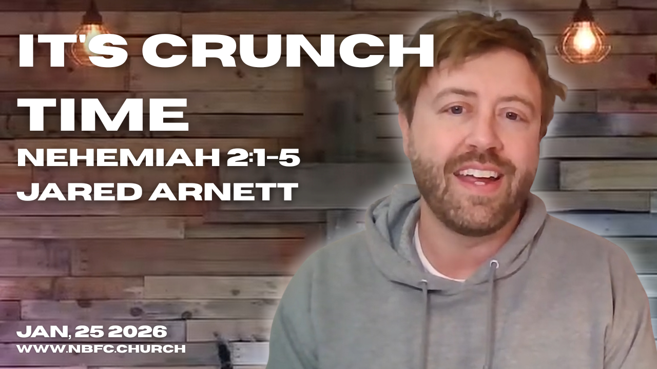 It's Crunch Time - Nehemiah 2:1-5 - Jared Arnett - REBUILD Series on Nehemiah