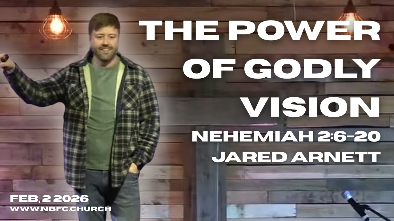 The Power of Godly Vision - Nehemiah 2:6-20 - Jared Arnett - REBUILD Series on Nehemiah