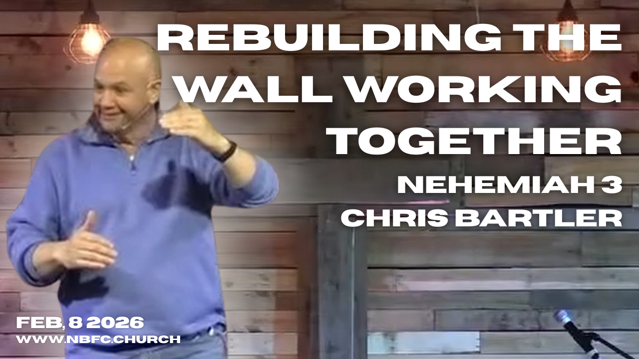 Rebuilding the Wall Working Together - Chris Bartley - Nehemiah 3 REBUILD Series on Nehemiah