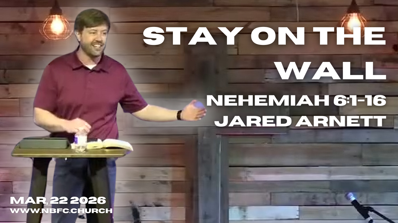Stay on the Wall - Nehemiah 6:1-16 - Jared Arnett - REBUILD Series on Nehemiah