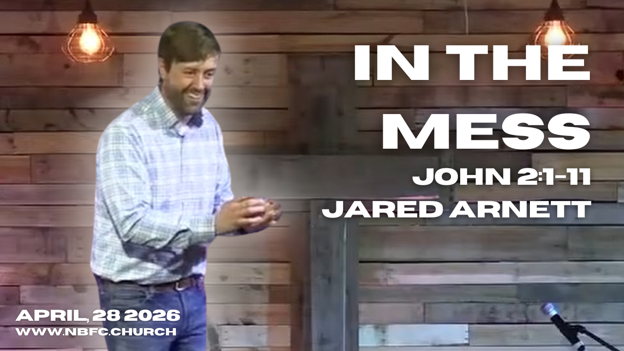 In the Mess - John 2:1-11 - Jared Arnett (That You May Believe Series)