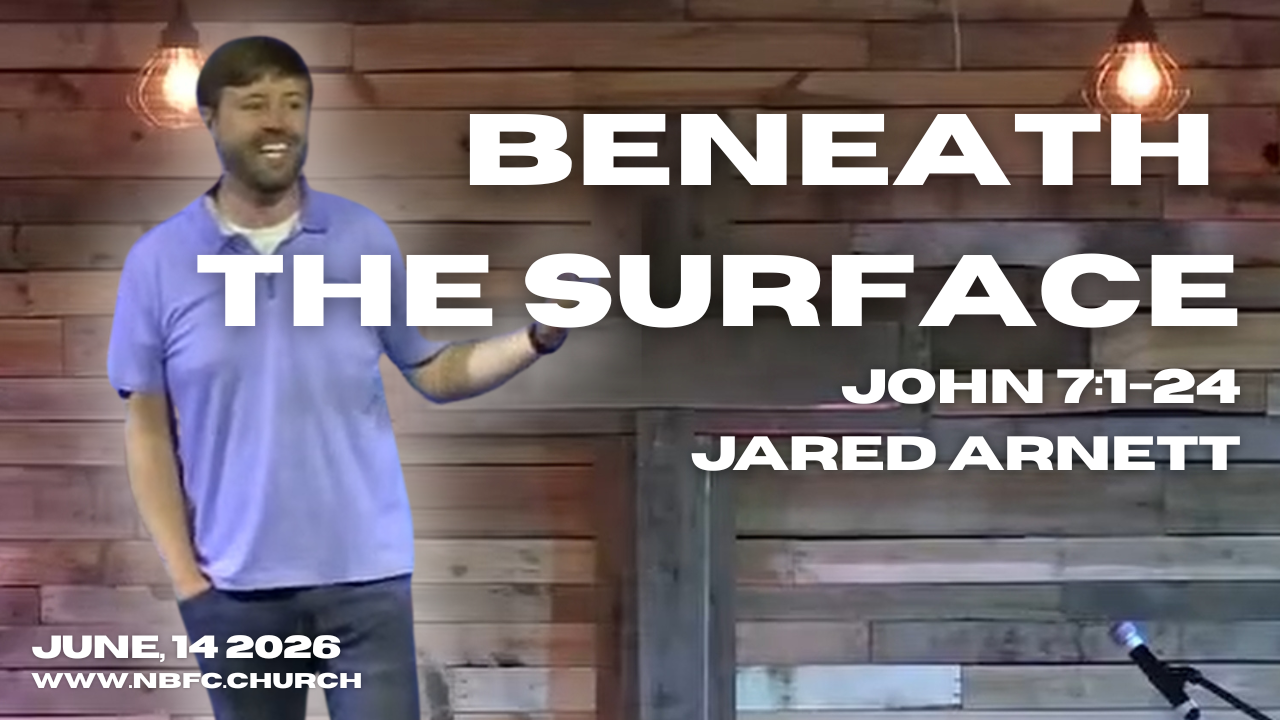 Beneath the Surface - John 7:1-24 - Jared Arnett (That You May Believe Series)