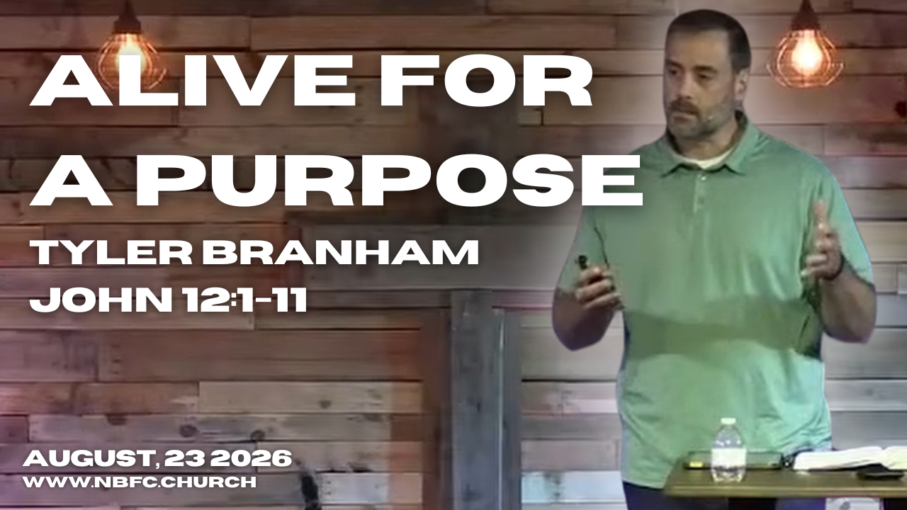 Alive for a Purpose - John 12:1-11 - Tyler Branham -That You May Believe Series