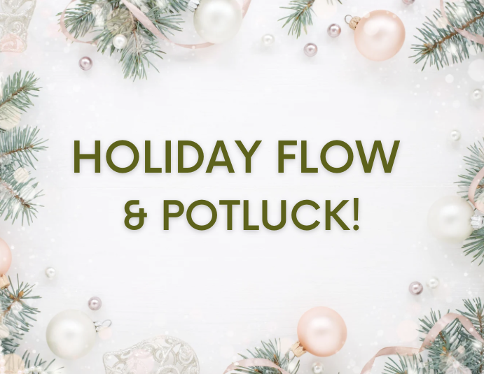 Holiday Flow + Potluck!