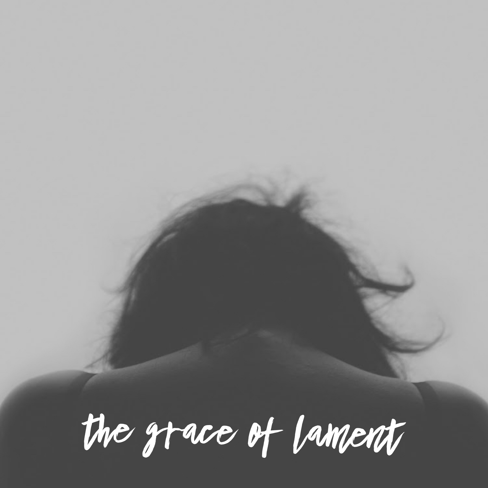 THE GRACE OF LAMENT