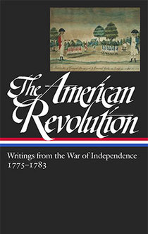 The American Revolution: Writings from the War pf Independence 1775–1783