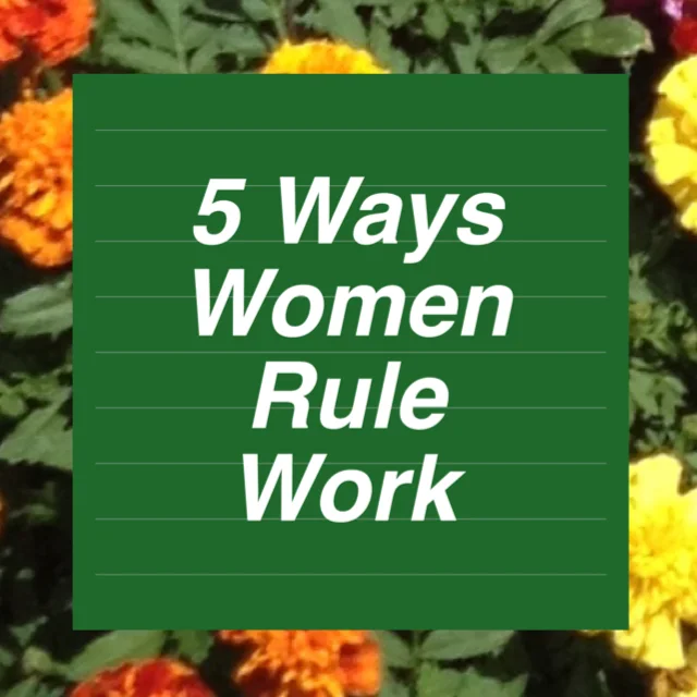 5 Ways Women Rule Work