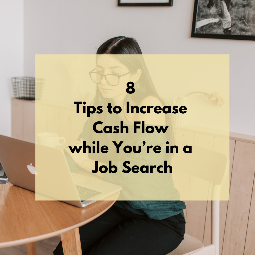 8 Tips to Increase Cash Flow  while You’re in a Job Search