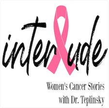 Dr. Teplinsky is a board-certified medical oncologist specializing in breast and gynecologic oncology. She started the INTERLUDE podcast as a way to share the stories of women who have been affected with cancer as a way to provide support, inspiration, encouragement, hope and strength to other women who are also going through similar experiences.