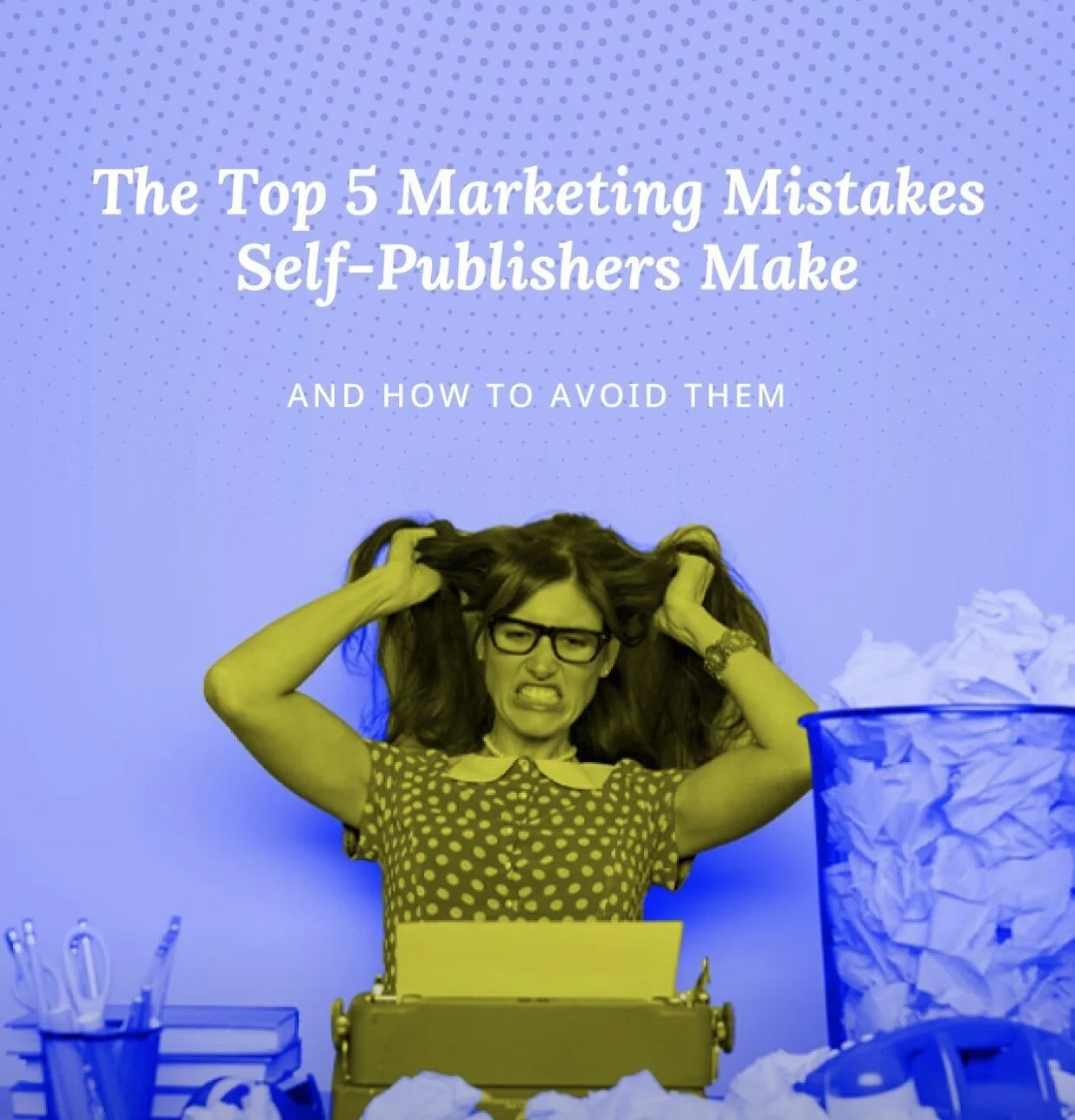 Five Marketing Mistakes to Avoid