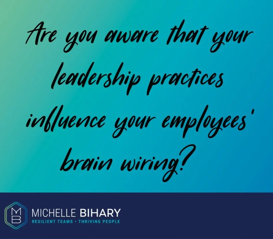 How are leadership practices influencing your colleagues' brain wiring?