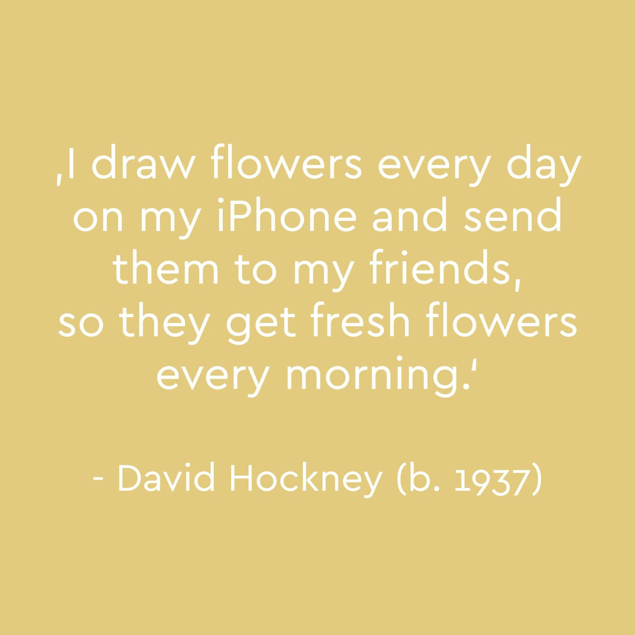 The small gestures are what matters most.

#davidhockney #bigsmallgesture #quoteofthemonth #springconcepts