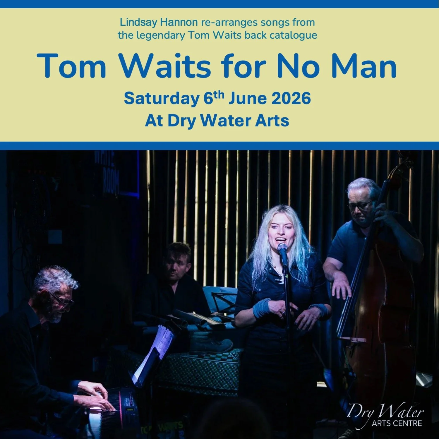 Book online at www.drywaterarts.uk
You can listen here :
https://www.youtube.com/@tomwaitsfornomanuk5816