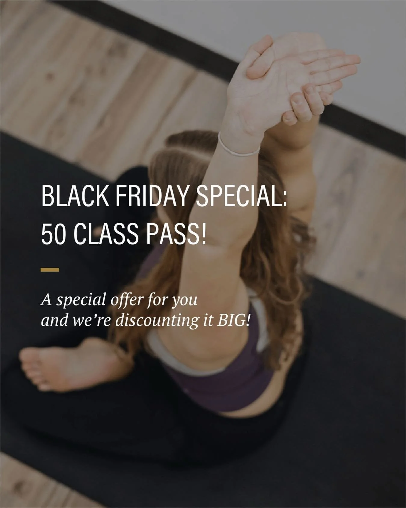Here it is my friends! 
This Black Friday (Nov 28th), we&rsquo;re bringing back the HUGELY popular 50 Class Pass!!! Perks of your Class Pass include: 
- shareable with friends and family
- can be used for all classes on our schedule
- AND you have 1 