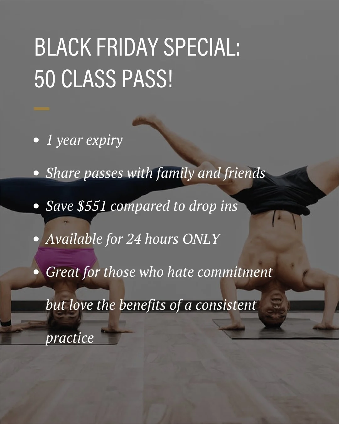 Only a short time left to get our biggest deal of the year AND share to win a $500 Gift Card!!! ​​​​​​​​
50 Class Pass! Regular $1350 ​​​​​​​​
GET IT TODAY ONLY FOR $799 ​​​​​​​​
We also have special offers Saturday, Sunday and Monday as well as a bi