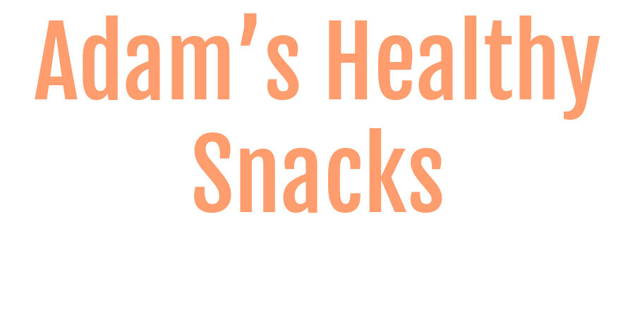 adam's healthy snacks.jpg