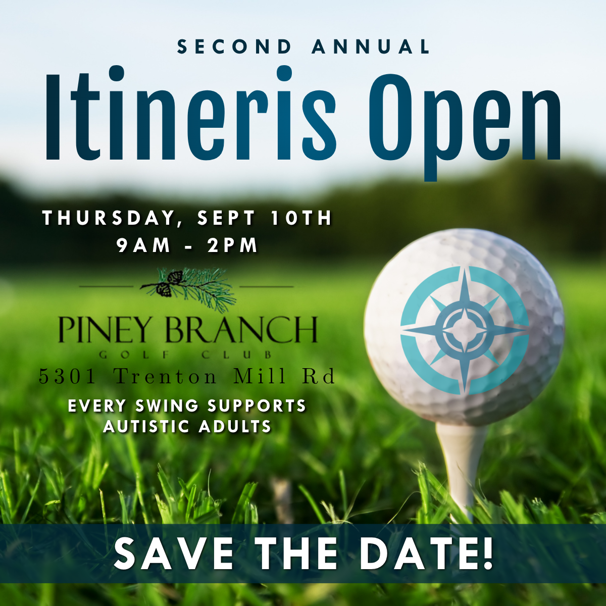A golf ball on a tee in green grass. text reads "second annual itineris open thursday september 10th, 9 am to 2 pm, piney branch golf club, 5301 trenton mill rd, every swing supports autistic adults."