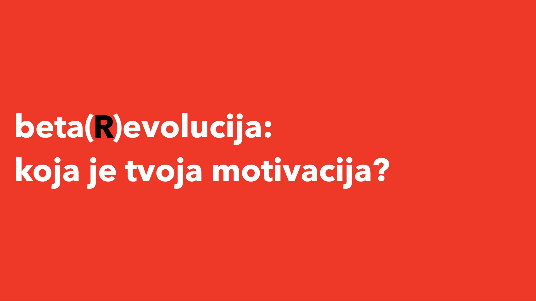 Koja je tvoja motivacija?