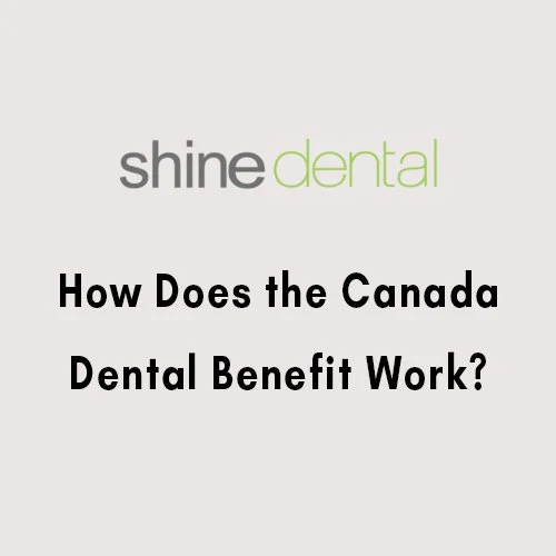 How Does The Canada Dental Benefit Work?