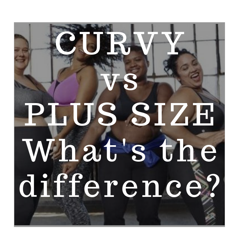 Curvy or Plus size: Is there a Difference? — Curvy Fit Chicks