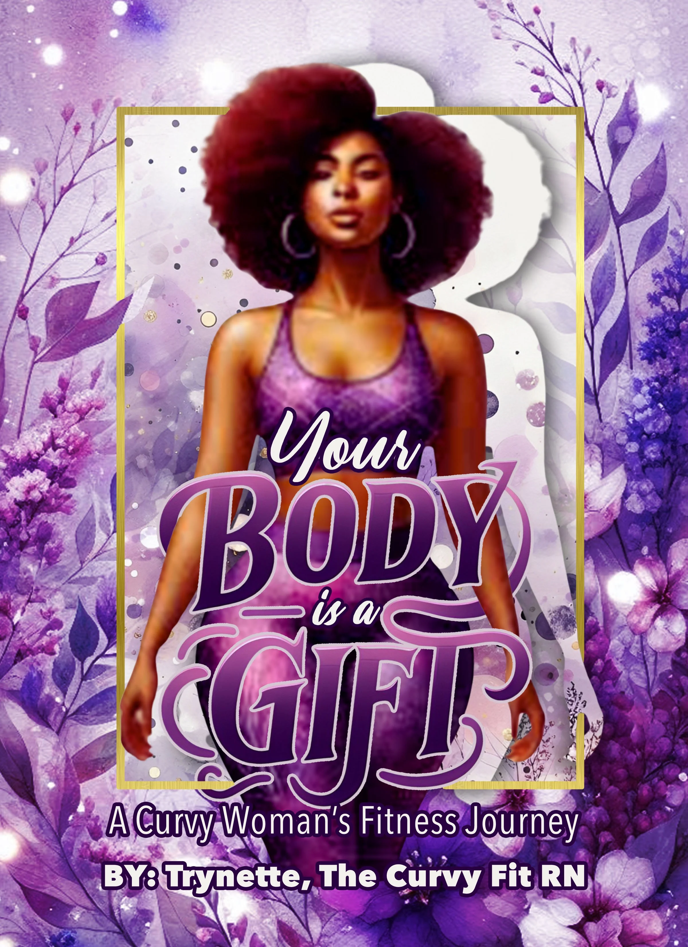 Your Body is a Gift: A Curvy Woman's Fitness Journey
