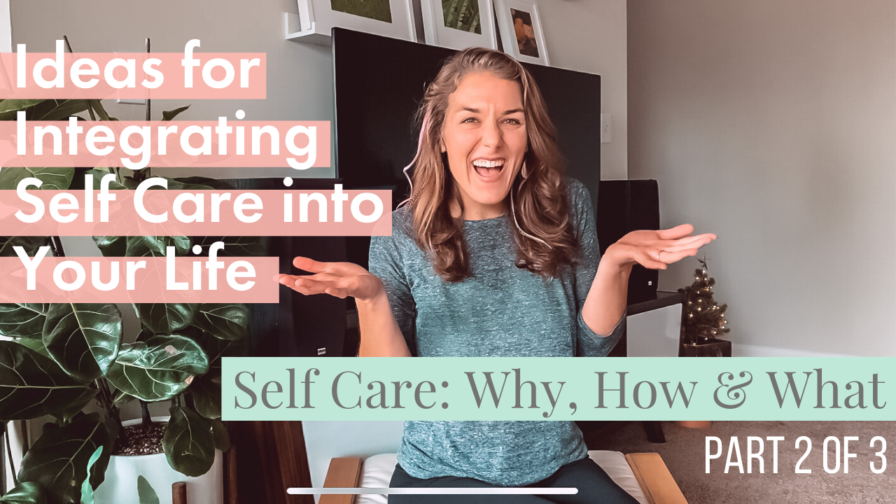 Ideas for Integrating Self Care into Your Life