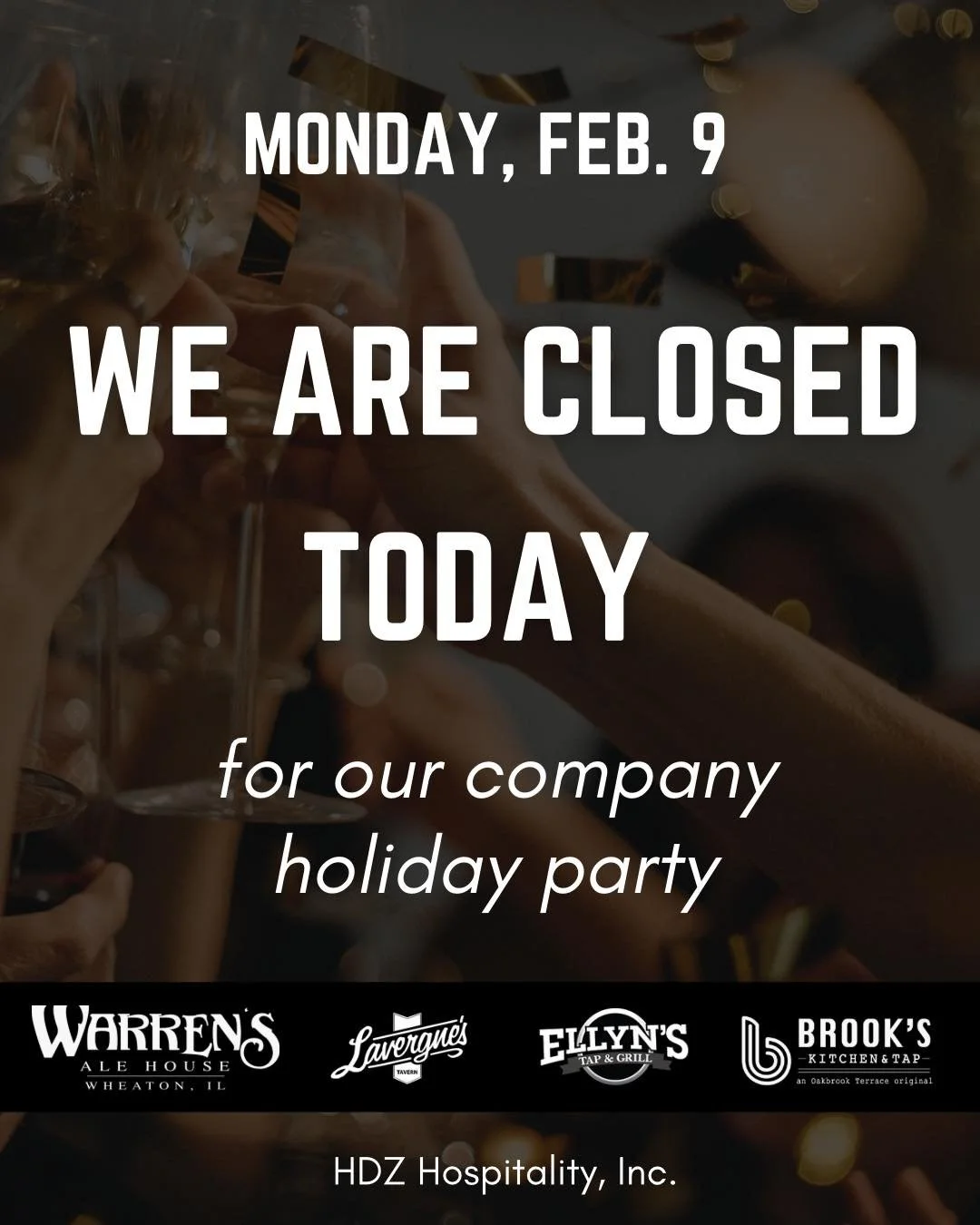 We are closed today, Monday February 9th, at all locations for our company holiday party! 🎉

Wishing everyone a happy post-Super Bowl recovery day, and we will see you at 11AM tomorrow! 

#holidayparty #hdzhospitality #warrensalehouse #lavergnestave