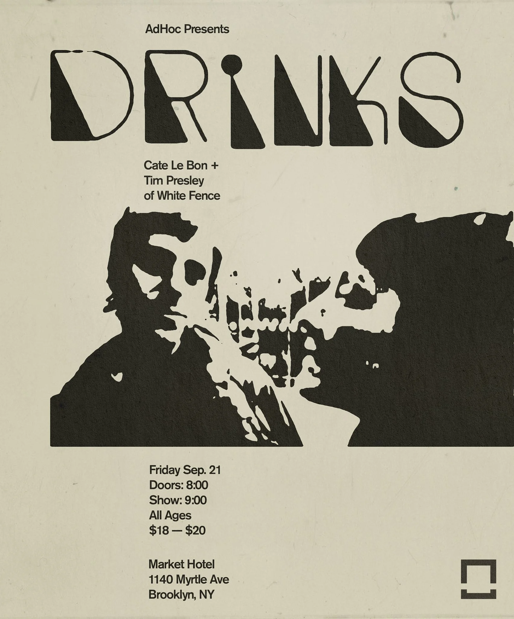 AdHoc Presents DRINKS Tickets on-sale Friday 5/25 at 10am: https://ticketf.ly/2s1k0GB | Market Hotel | 1140 Myrtle Ave @ Broadway | Bushwick, Brooklyn JMZ-Myrtle Bway | $18+ | all ages Check out our calendar and sign up for our mailing list http://adhocpresents.com/