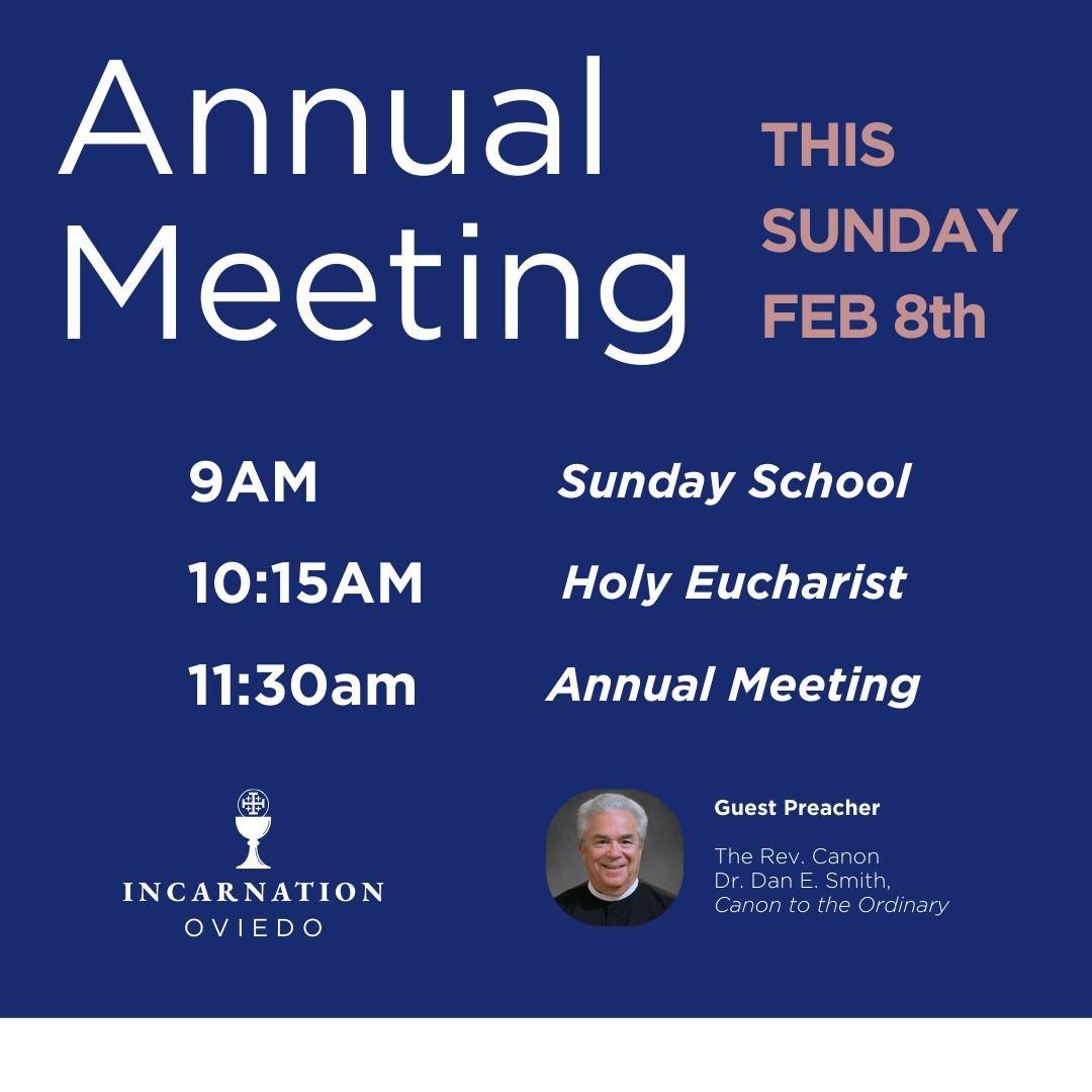 This Sunday, Feb 8th, our ANNUAL MEETING will be held immediately following Holy Eucharist. Please make plans to join us for this brief but important gathering.