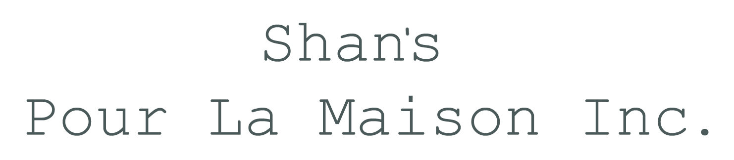 Shan&#39;s Pour la Maison Inc.