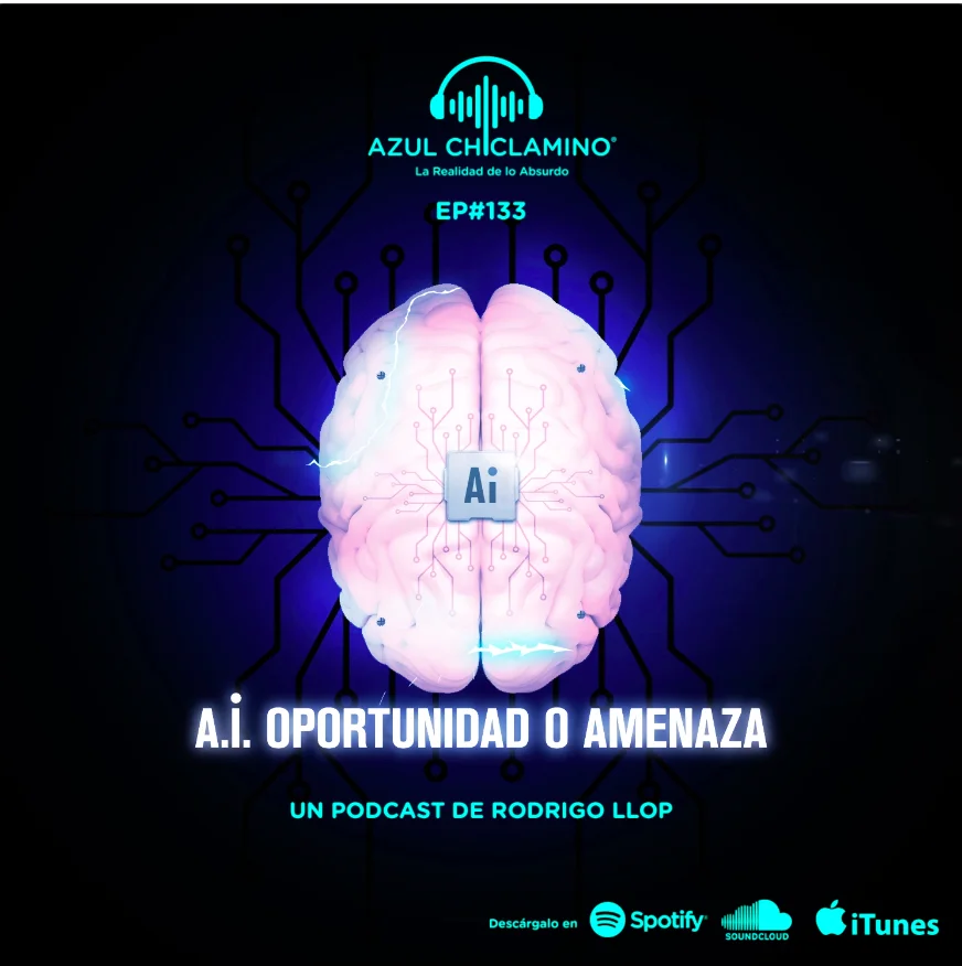 EP#133: A.I. Oportunidad o amenaza