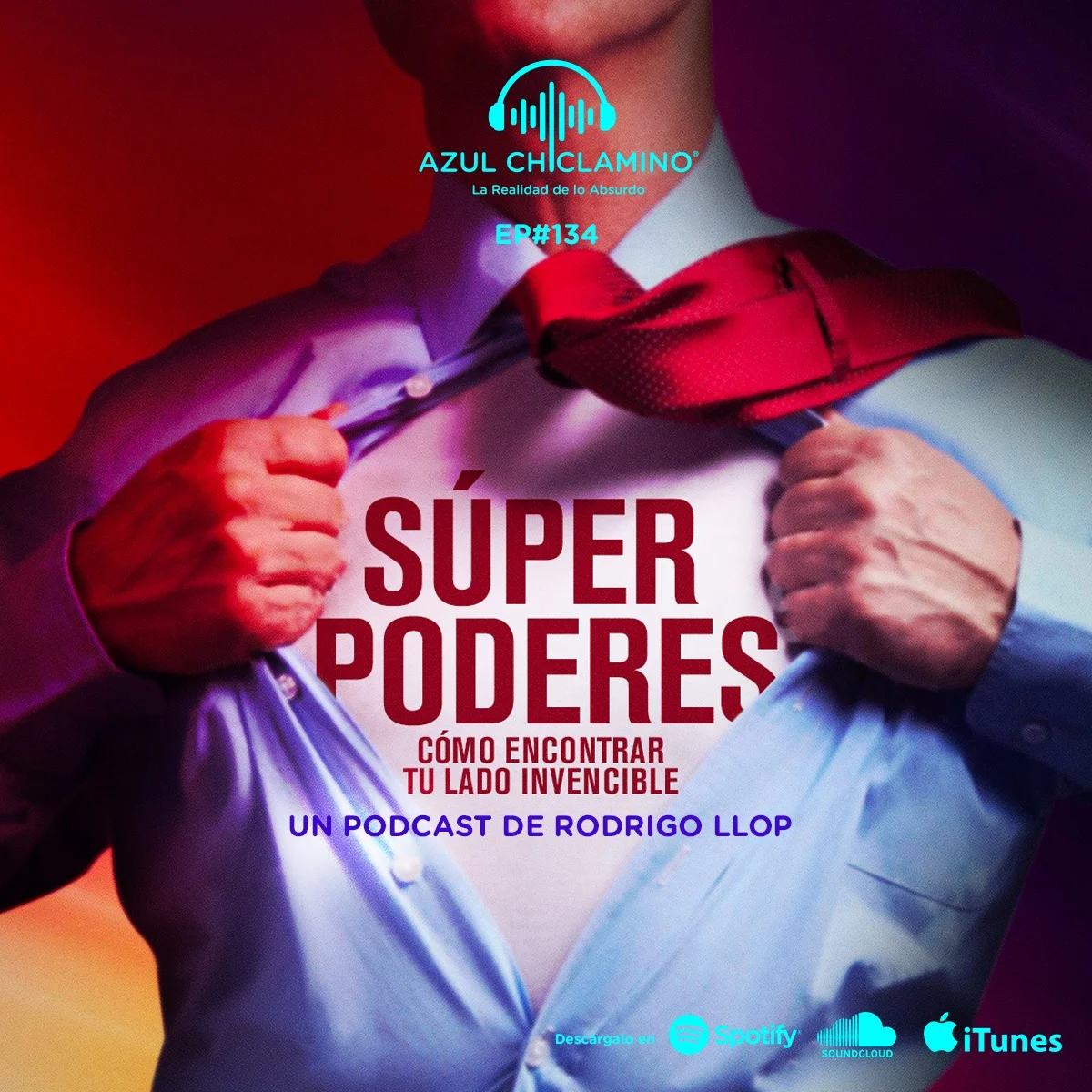 EP#134: Superpoderes: Cómo encontrar tu lado invencible.