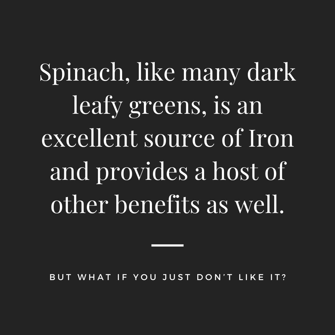 Check out my Blog and Youtube channel for ideas on how to enjoy eating your spinach--even if you don't like spinach.
