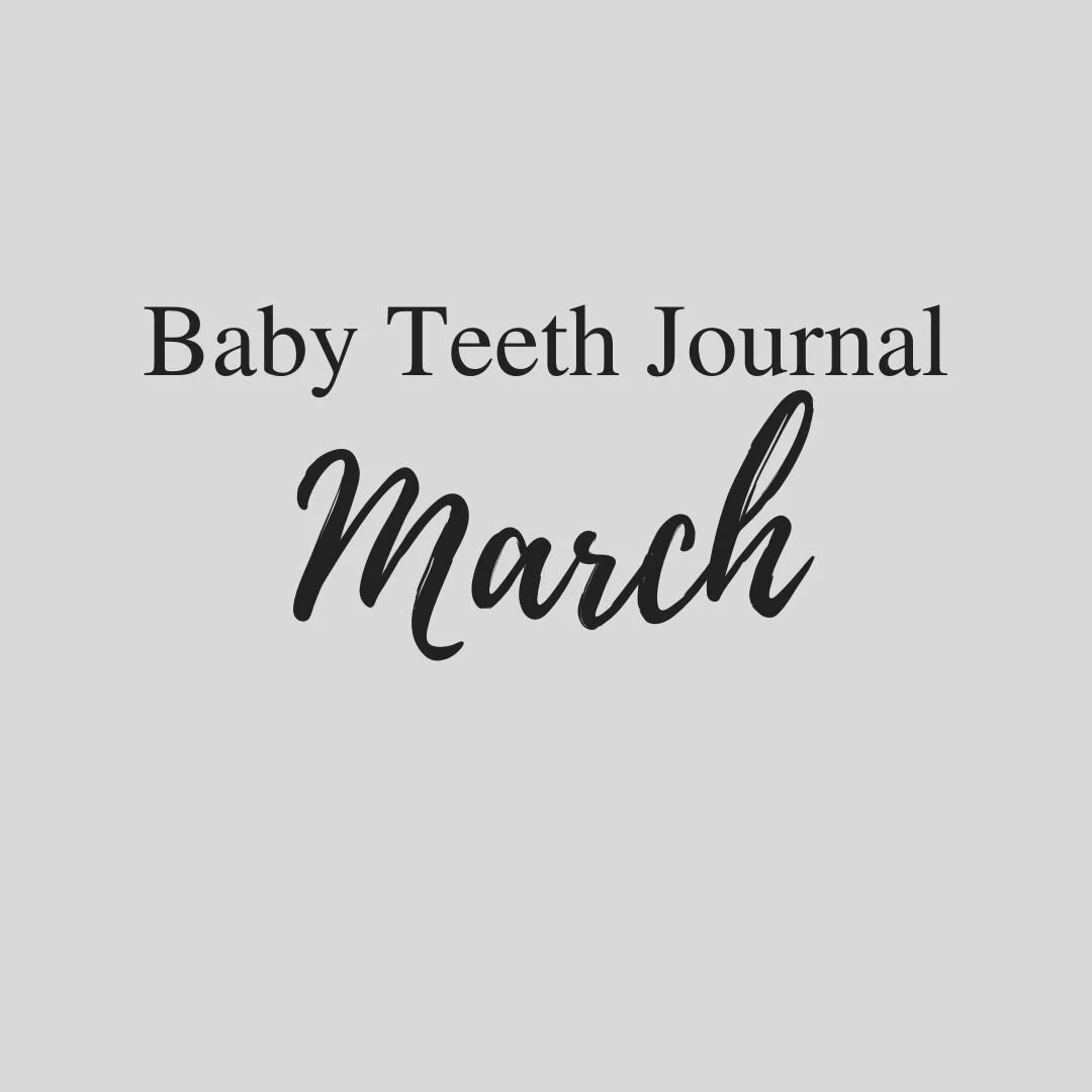 march-editorial-baby-teeth-journal