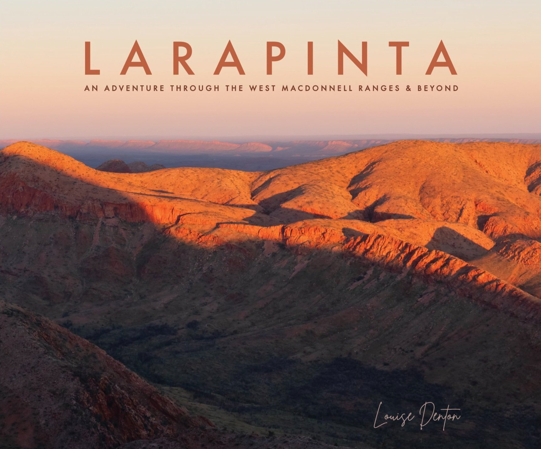 Larapinta - An adventure through the West MacDonnell Ranges and beyond