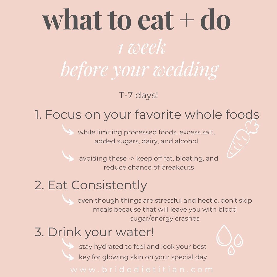 ONE WEEK LEFT UNTIL I DO. If you&rsquo;re only a few days away from walking down the aisle, so here are some last-minute tips to keep in line with your eating:

Stick to your favorite whole foods: This is the time to pull out your easy go-to recipes 