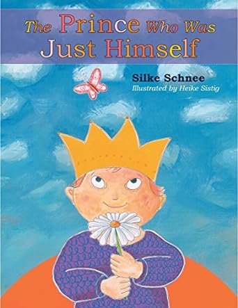 The Prince Who Was Just Himself (A Prince Noah Book)