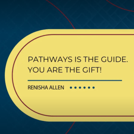Pathways is the Guide, You are the Gift