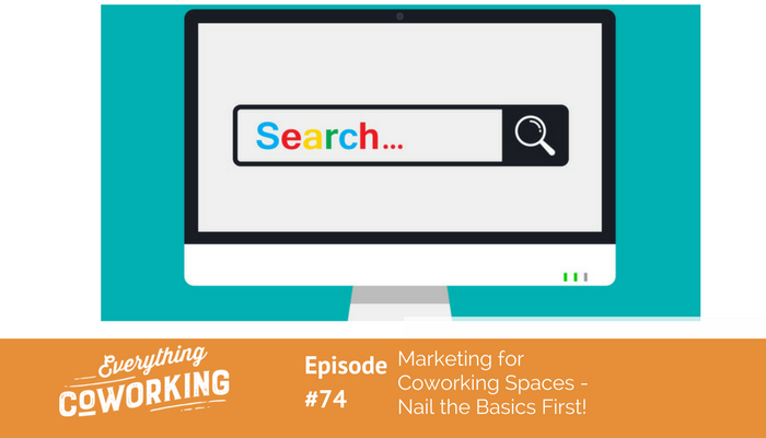 74. Marketing Basics for Coworking Spaces