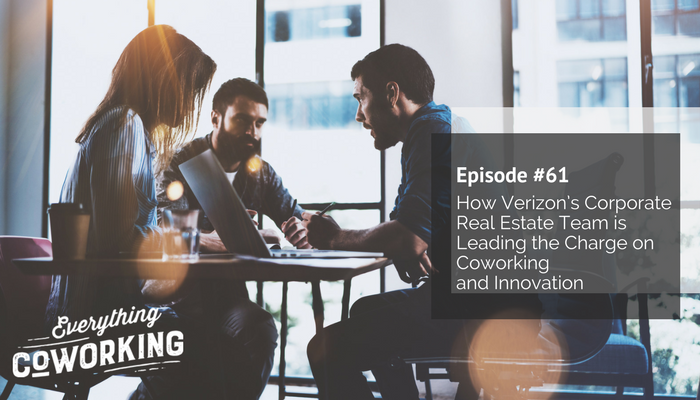 61. How Verizon’s Corporate Real Estate Team is Leading the Charge on Coworking and Innovation