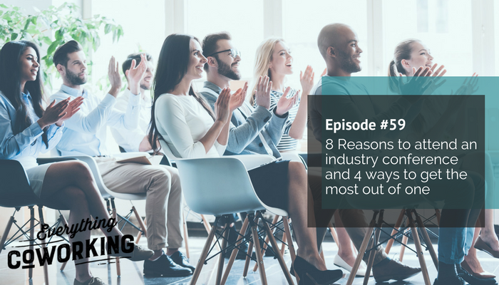 59. 8 Reasons to attend an industry conference and 4 ways to get the most out of one