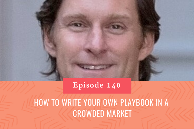 140. Flip Howard shares How to Write your own  Playbook in a Crowded Market