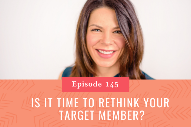 145. Is it Time to Rethink your Target Member? 