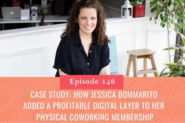 146. Case Study: How Jessica Bommarito added a profitable digital layer to her physical coworking membership