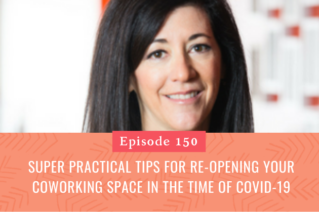 150. Super practical tips for re-opening your coworking space in the time of COVID-19