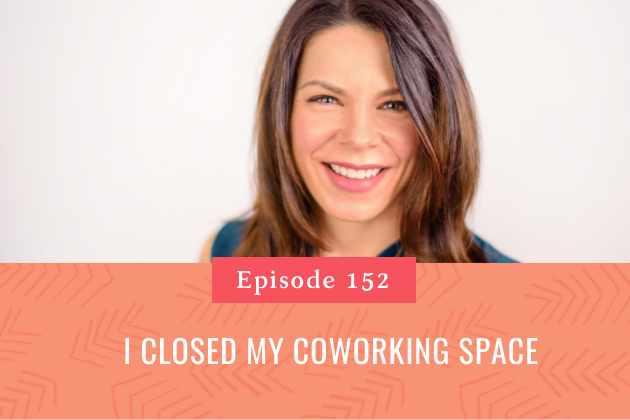 152. I Closed my Coworking Space