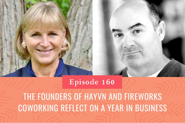 160. The Founders of HAYVN and FireWorks Coworking Reflect on a Year in Business