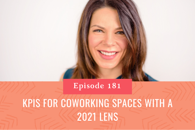 181. KPIs for Coworking Spaces with a 2021 Lens