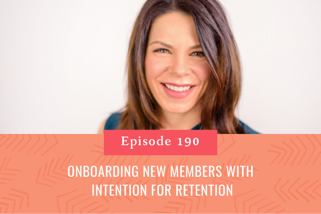 190. Onboarding New Members with Intention for Retention